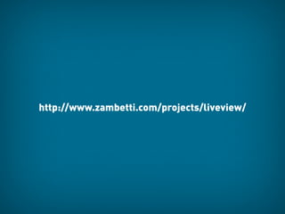 http://www.zambetti.com/projects/liveview/
 
