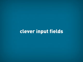 clever input fields
 