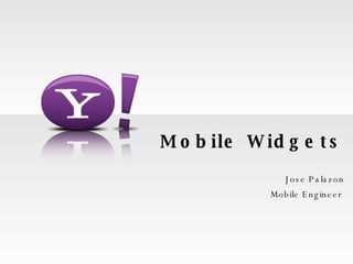 Mobile Widgets Jose Palazon Mobile Engineer  