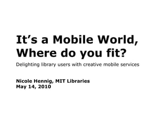 It's a Mobile world world, where do you fit?