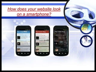 How does your website look on a smartphone? 