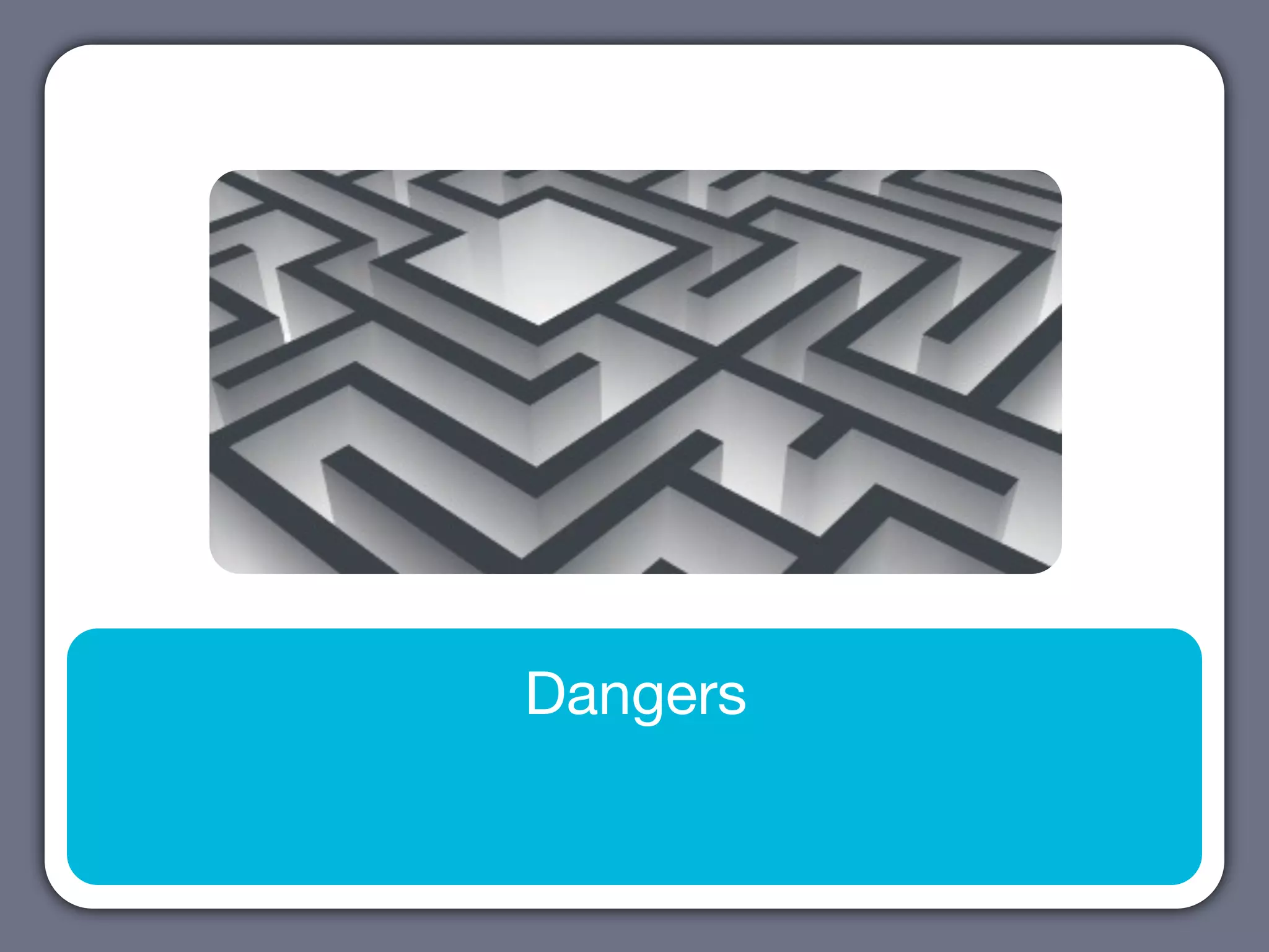 Dangers
 