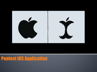 Pentest iOS Application
 