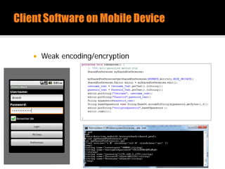  Weak encoding/encryption
 