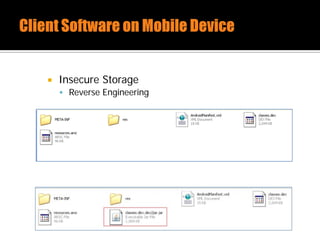  Insecure Storage
 Reverse Engineering
 