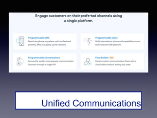 Unified Communications
Unified communications (UC) is a business
and marketing concept describing the integration of
enterprise communication services.
UC is not necessarily a single product, but a set of products
that provides a consistent unified user interface and user
experience across multiple devices and media types.
 