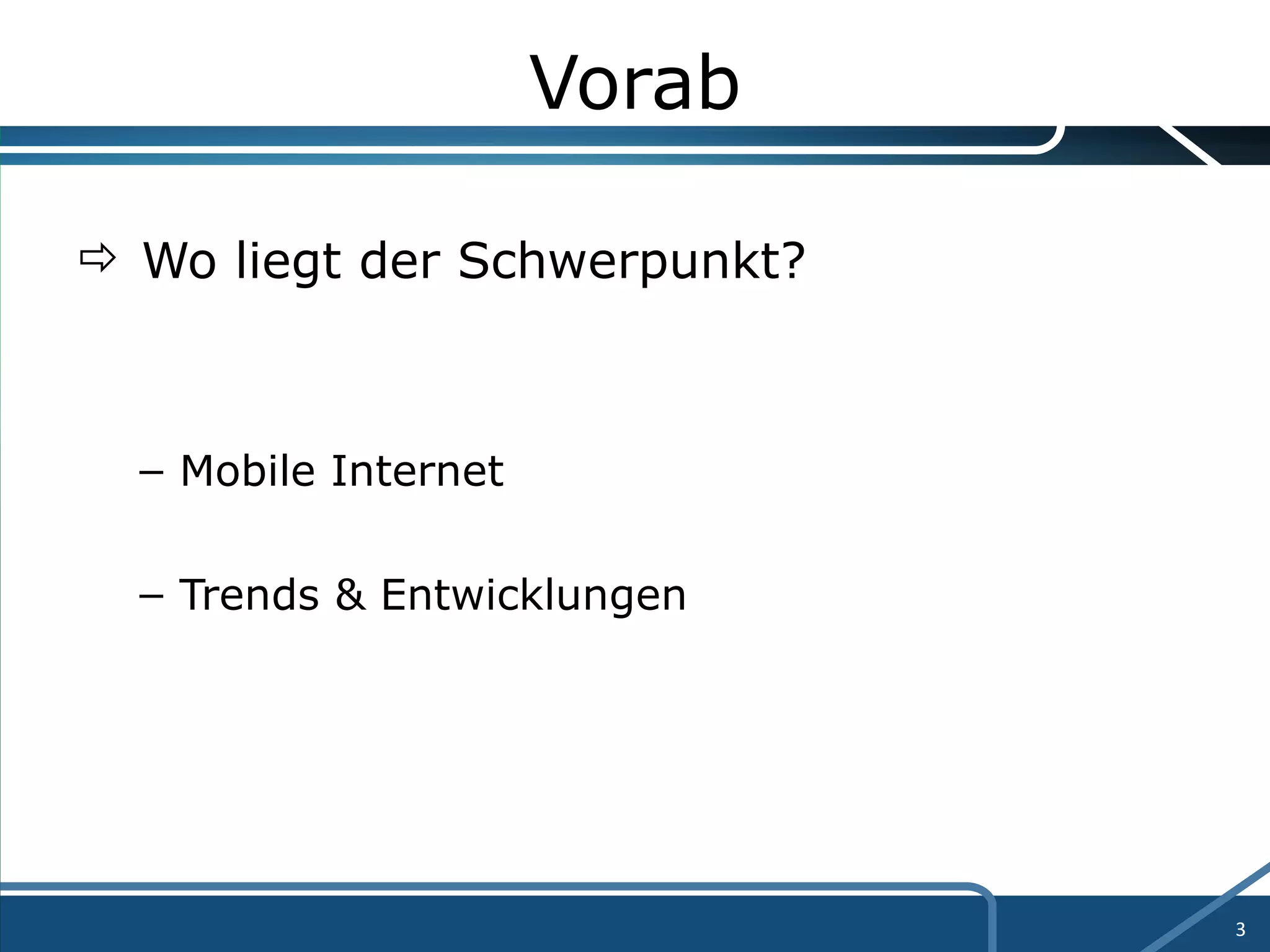 Vorab Wo liegt der Schwerpunkt? Mobile Internet Trends & Entwicklungen 