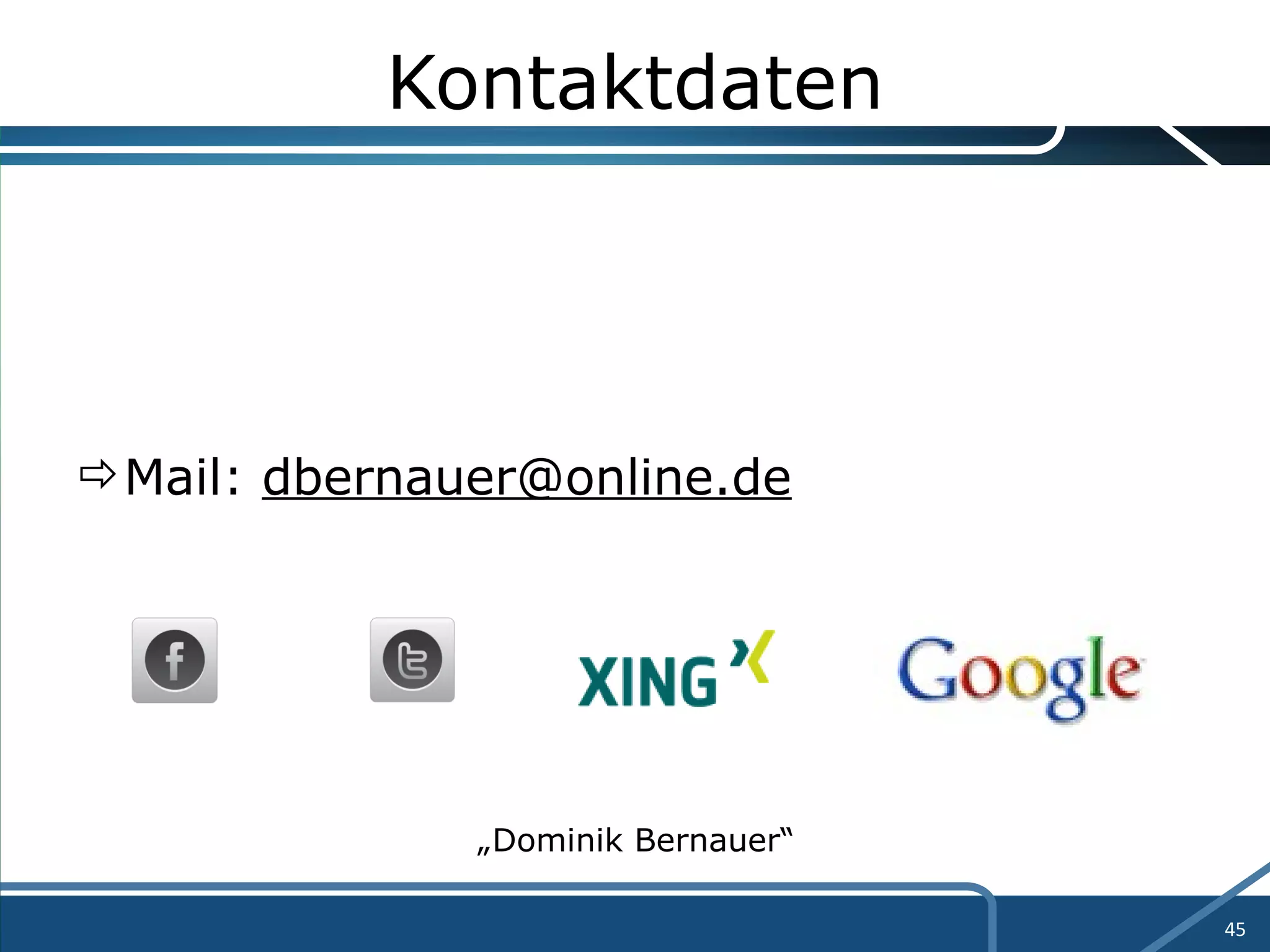 Kontaktdaten Mail:  [email_address] „ Dominik Bernauer“ 