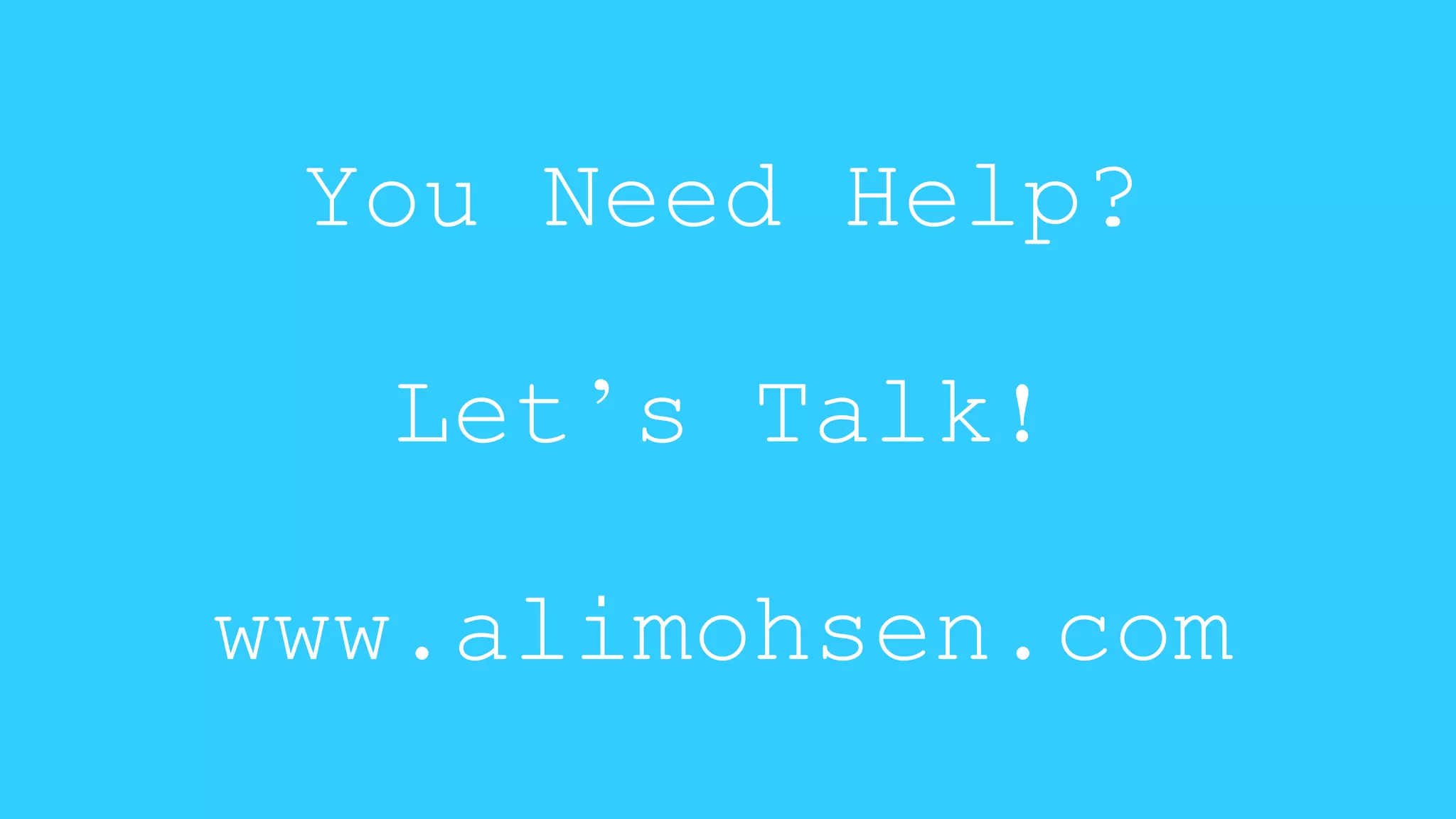 You Need Help? 
Let’s Talk! 
www.alimohsen.com 
