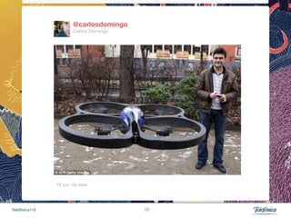 @carlosdomingo
                         Carlos Domingo




                 16 jun vía web 




Telefónica I+D                             10
 