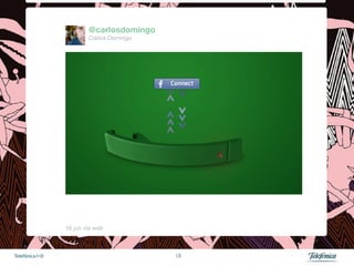 @carlosdomingo
                          Carlos Domingo




                 16 jun vía web 



Telefónica I+D                              18
 
