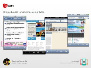 38Katarzyna Bednarska
Mobile Project Manager
Króluje branża turystyczna, ale nie tylko
 