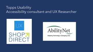 Topps Usability
Accessibility consultant and UX Researcher
 