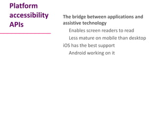 Platform
accessibility   The bridge between applications and
APIs            assistive technology
                   Enabl...