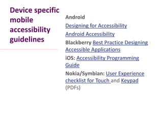 Device specific
                  Android
mobile
                  Designing for Accessibility
accessibility     Android A...