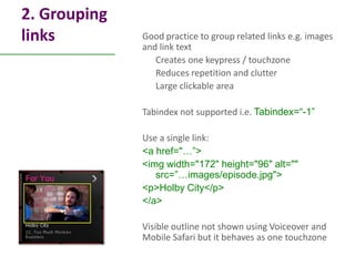 2. Grouping
links         Good practice to group related links e.g. images
              and link text
                 Cr...
