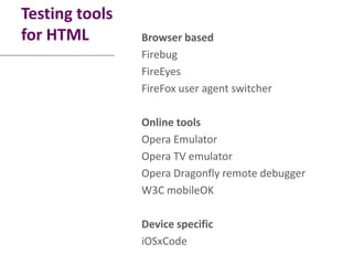 Testing tools
for HTML        Browser based
                Firebug
                FireEyes
                FireFox user ...