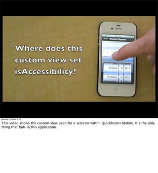 Saturday, October 6, 12

This video shows the custom view used for a selector within Quickbooks Mobile. It’s the only
thing that fails in this application.
 