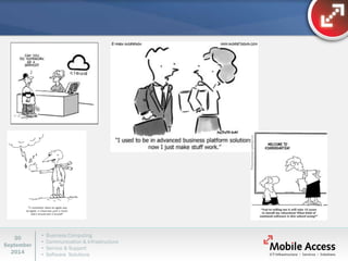 • Business Computing 
• Communication & Infrastructure 
• Service & Support 
• Software Solutions 
30 
September 
2014 
 