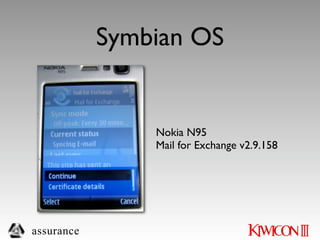 Symbian OS


                Nokia N95
                Mail for Exchange v2.9.158




assurance
 