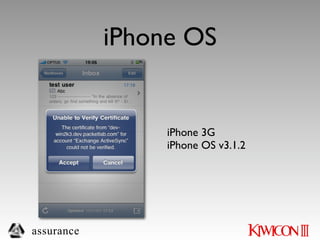 iPhone OS


                 iPhone 3G
                 iPhone OS v3.1.2




assurance
 