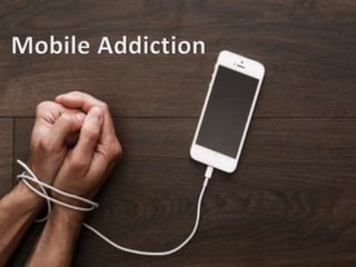 Mobile Addiction
 