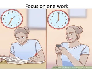 Focus on one work
 