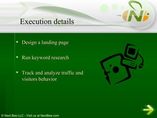 Design a landing page Run keyword research Track and analyze traffic and visitors behavior Execution details 