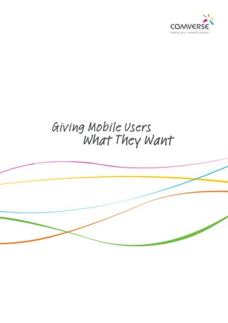 Giving Mobile Users
		 What They Want
 