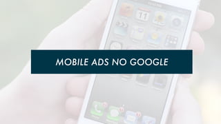 MOBILE ADS NO GOOGLE

 