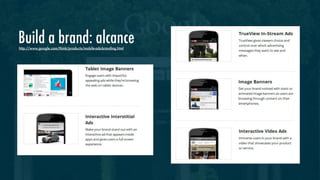 Build a brand: alcance
   
http://www.google.com/think/products/mobile-ads-branding.html

 