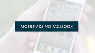MOBILE ADS NO FACEBOOK

 
