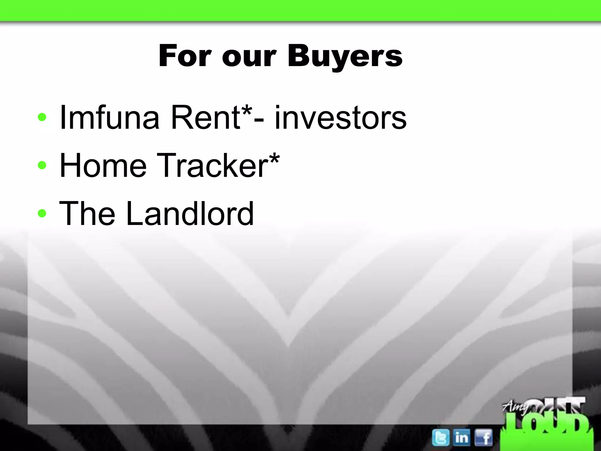 For our Buyers

• Imfuna Rent*- investors
• Home Tracker*
• The Landlord
 