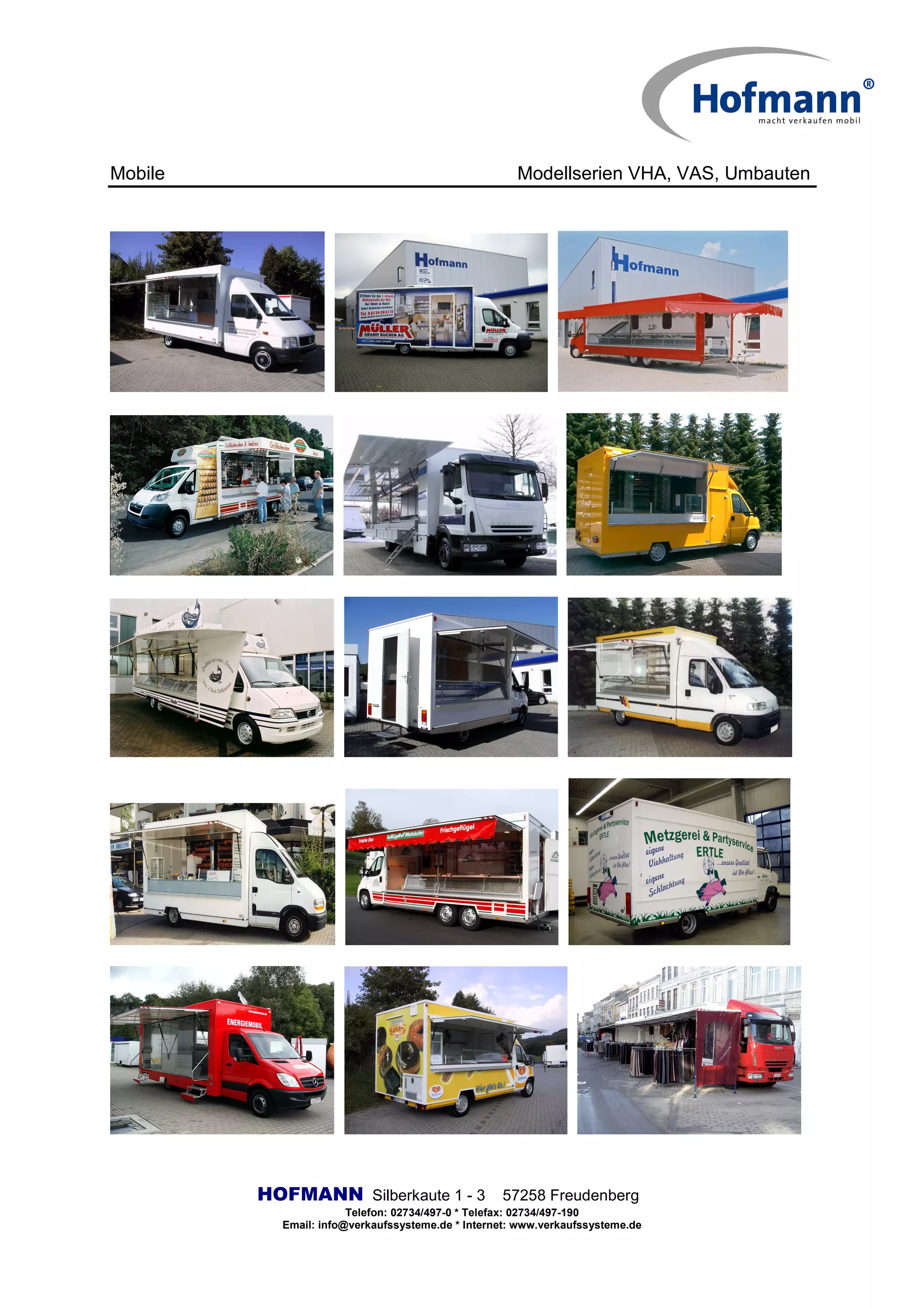 Mobile Modellserien VHA, VAS, Umbauten
HOFMANN Silberkaute 1 - 3 57258 Freudenberg
Telefon: 02734/497-0 * Telefax: 02734/497-190
Email: info@verkaufssysteme.de * Internet: www.verkaufssysteme.de
