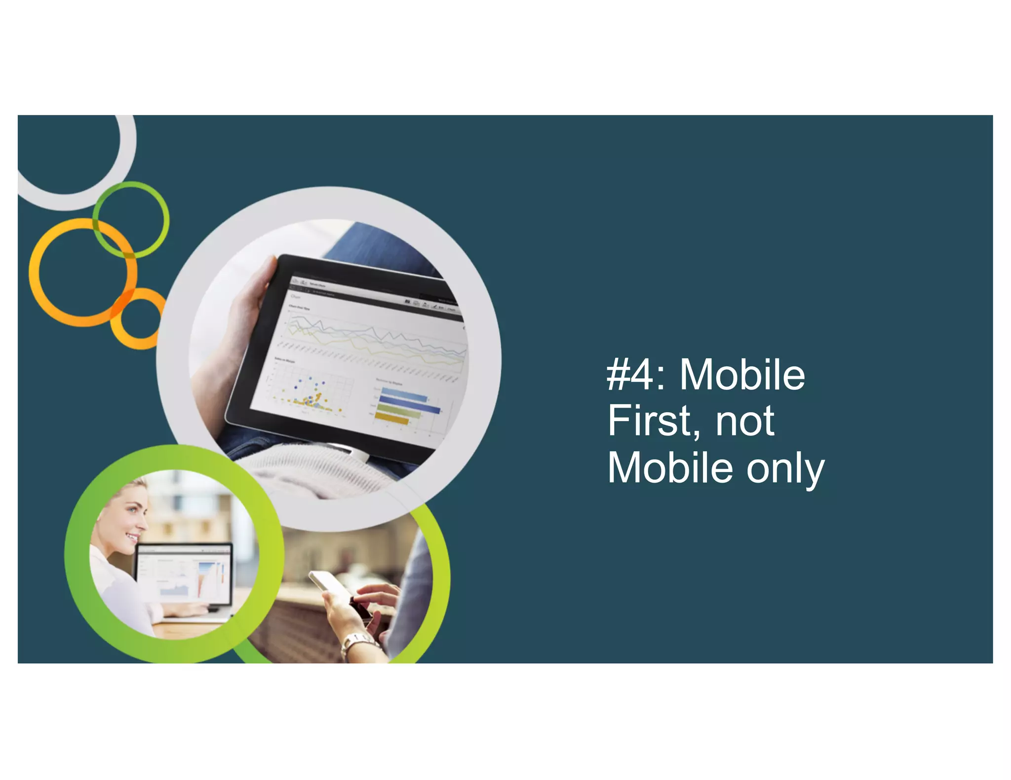#4: Mobile
First, not
Mobile only
 