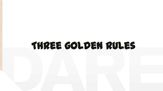 Three golden rules
 