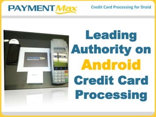 Leading Authority onAndroidCredit Card Processing 