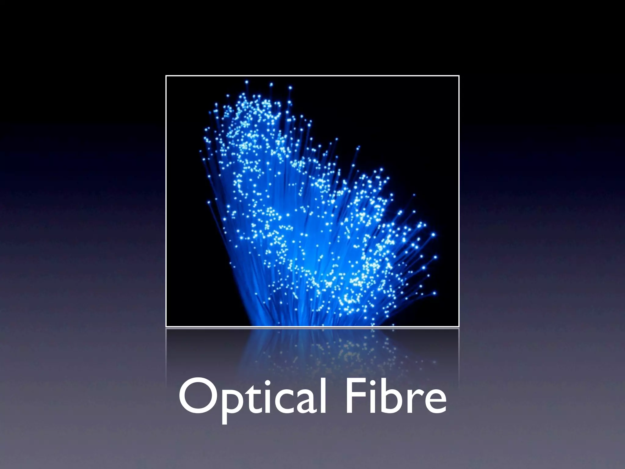 Optical Fibre
 