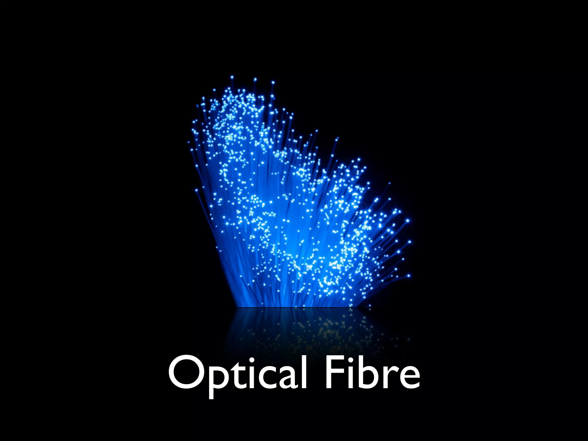 Optical Fibre
 