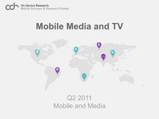 Mobile Media and TV




       Q2 2011
   Mobile and Media
 