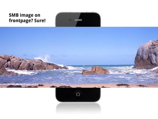 5MB image on
frontpage? Sure!
 