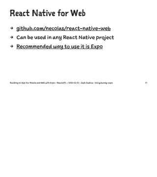 React Native for Web
4 github.com/necolas/react-native-web
4 Can be used in any React Native project
4 Recommended way to ...