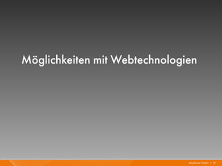 Möglichkeiten mit Webtechnologien




                               Mayflower GmbH I 12
 