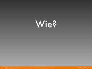 Wie?


       Mayflower GmbH I 16
 