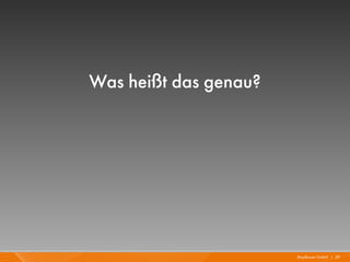 Was heißt das genau?




                       Mayflower GmbH I 29
 