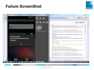 © 2014 Indium Software
ENHANCING SOFTWARE QUALITY
Failure ScreenShot
16
 