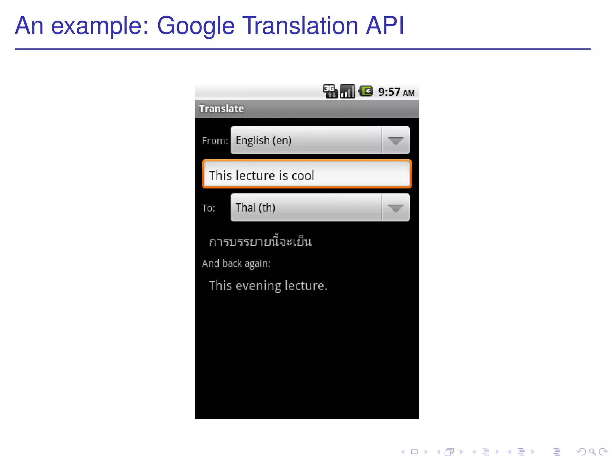 An example: Google Translation API
 