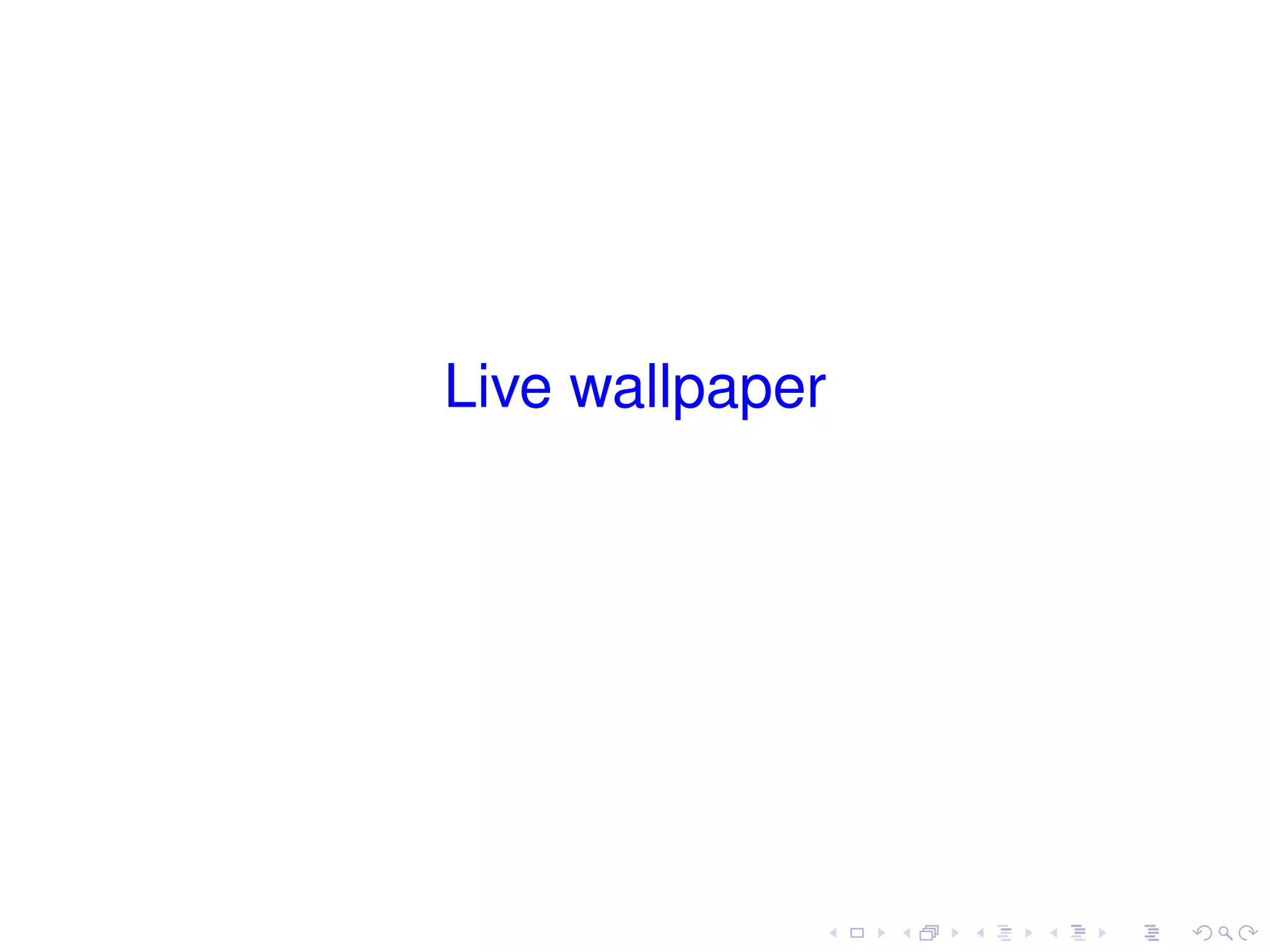 Live wallpaper
 