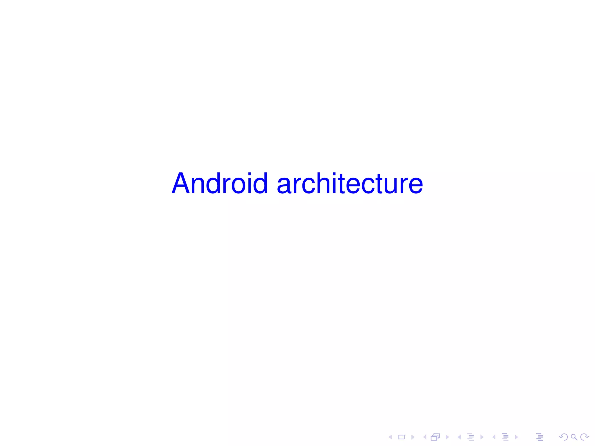 Android architecture
 