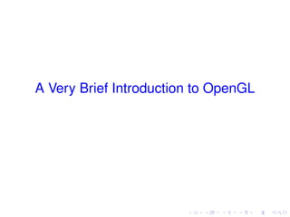 A Very Brief Introduction to OpenGL
 